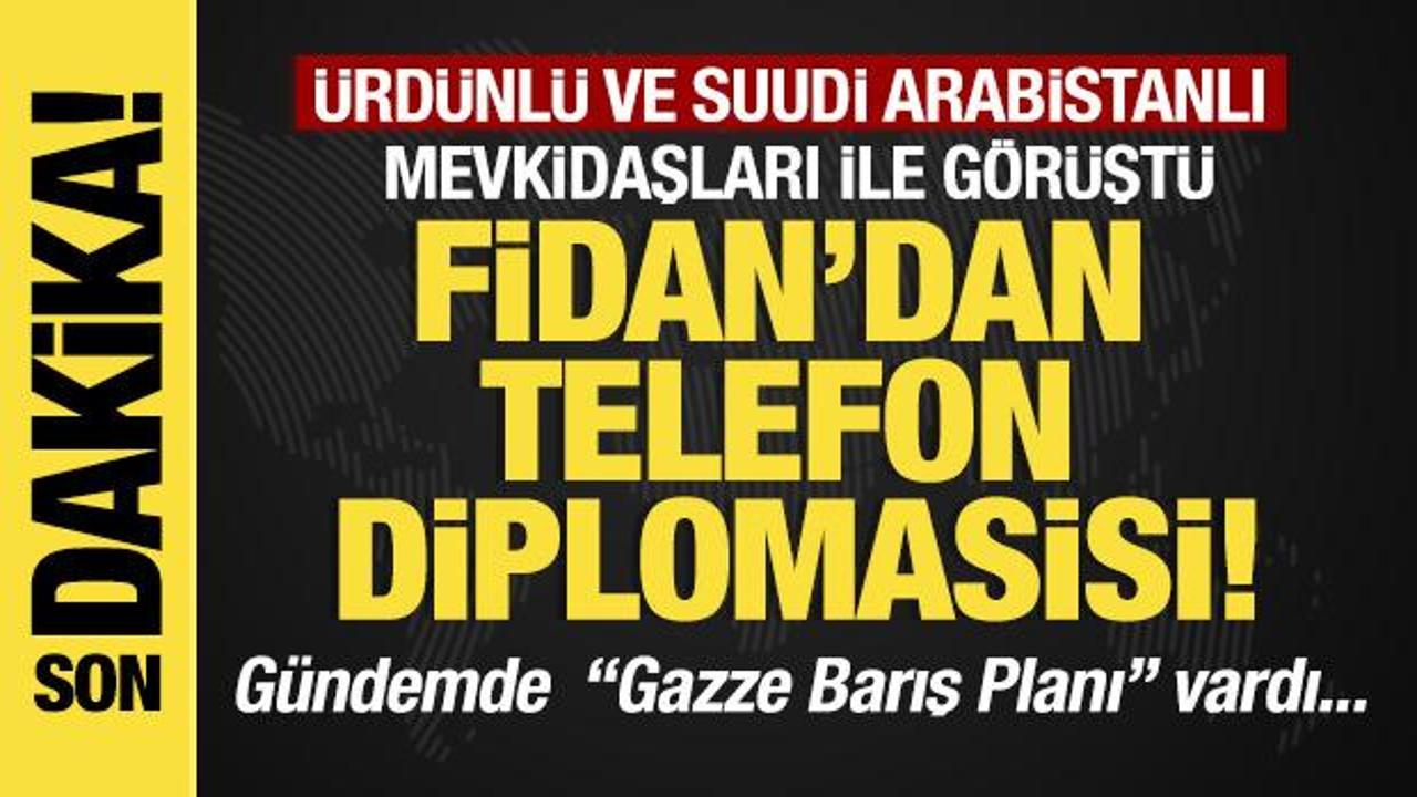 Son dakika…Fidan’dan telefon diplomasisi: Ürdünlü ve Suudi mevkidaşları ile görüştü