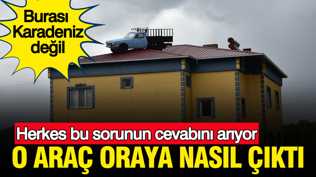 Niğde’de Çatıdaki Kamyonet: Merak Konusu Oldu
